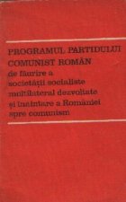 Programul Partidului Comunist Roman de faurire a societatii multilateral dezvoltate si inaintare a Romaniei sp