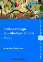 Psihopatologie si psihologie clinica, Volumul I