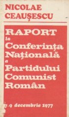 Raport la Conferinta Nationala a Partidului Comunist Roman 7-9 decembrie 1977