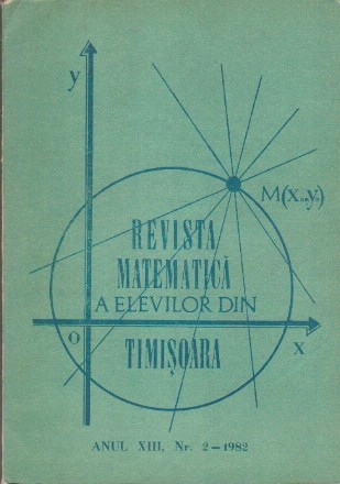 Revista Matematica a Elevilor din Timisoara. Anul XIII, Nr. 2/1982