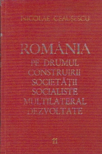 Romania pe drumul construirii societatii socialiste multilateral dezvoltate, Volumul 11 - Rapoarte, cuvintari, articole: Noiembrie 1974 - Septembrie 1975