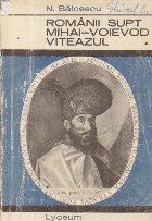 Romanii supt Mihai-Voievod Viteazul, Volumul I