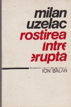 Rostirea Intrerupta - Douasprezece interpretari din poezia lui Ion Balan
