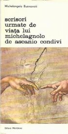 Scrisori urmate de Viata lui Michelagnolo de Ascanio Condivi, Volumul I