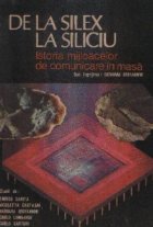 De la Silex la Siliciu - Istoria mijloacelor de comunicare in masa