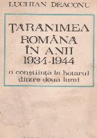 Taranimea romana in anii 1934-1944 - O constiinta la hotarul dintre doua lumi