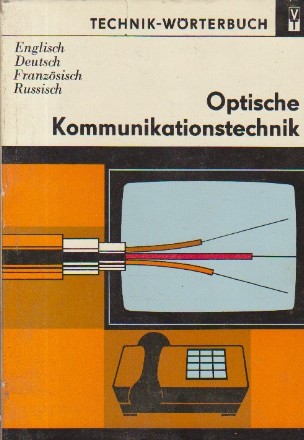Technik-Worterbuch - Optische Kommunikations-technik (Englisch, Deutsch, Franzosisch, Russisch)