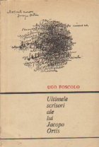 Ultimele scrisori ale lui Jacopo Ortis - publicate dupa manuscrise