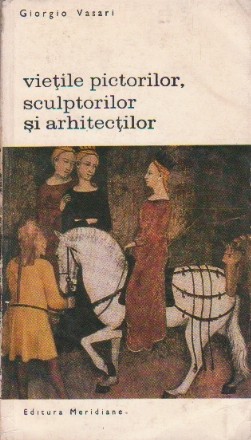 Vietile Pictorilor, Sculptorilor si Arhitectilor, Volumul I (Editie 1968)