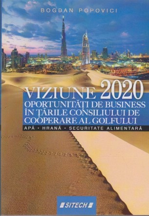 Viziune 2020 - Oportunitati de Business in tarile consiliului de cooperare al golfului (apa. hrana. securitate alimentara)